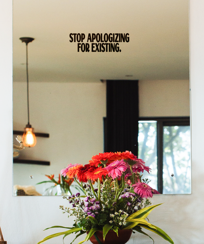 Stop Apologizing Mirror Decal