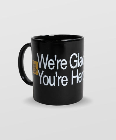 Glad You're Here Mug